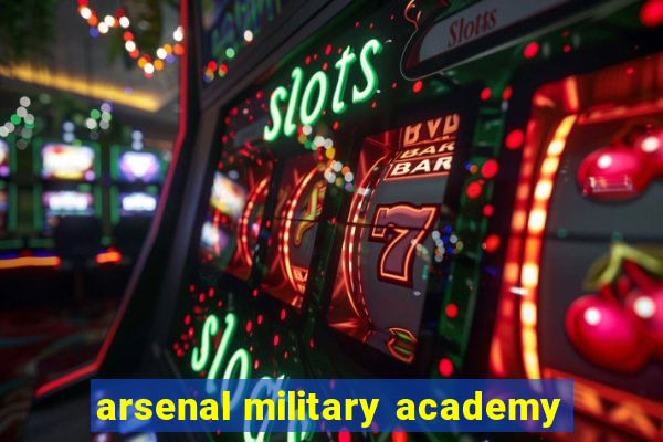 arsenal military academy